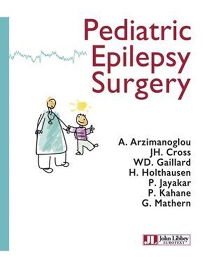 Pediatric Epilepsy Surgery, Alexis Arzimanoglou ; J. Helen Cross ; William D. Gaillard ; Hans Holthausen ; Prasanna Jayakar ; Philippe Kahane ; Gary Mathern ; Collectif - Ebook - 9782742015337