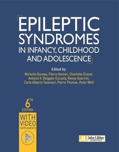 Epileptic Syndromes in Infancy, Childhood and Adolescence - 6th ED, Michelle Bureau ; Pierre Genton ; Charlotte Dravet ; Renzo Guerrini ; Carlo Alberto Tassinari ; Pierre Thomas ; Peter Wolf ; Antonio V. Delgado-Escueta - Ebook - 9782742016099
