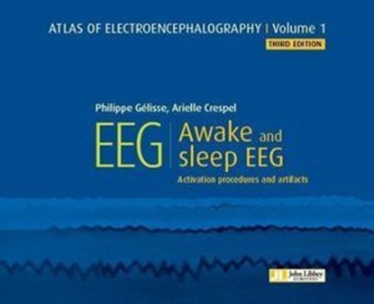 Atlas of electroencephalography - Volume 1 : Awake and sleep EEG. 3ED, Philippe Gelisse ; Arielle Crespel - Ebook - 9782742016174