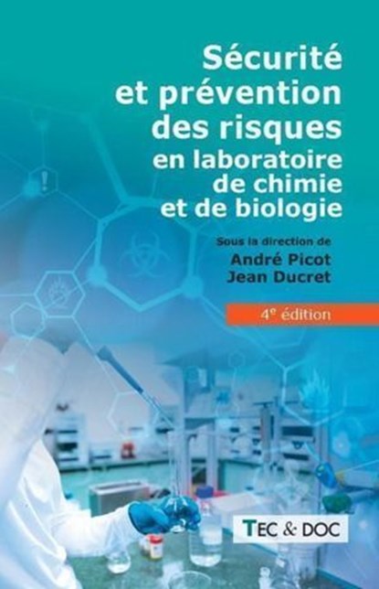 Sécurité et prévention des risques en laboratoire de chimie et de biologie (4e édition), Jean DUCRET ; André Picot ( ) ; Jean-Pierre Alazard ; Pierre Barbey ; Laurence Baron ; Christian Beyer ; Marianne Boivin ; Anne Brun ; Jean-Pierre Buren ; Jean-Marie Burgio ; Aurélien Cadet ; Véronique Caron ; Andréa Cattani ; Marc Comet ; Vincent Conrad  - Ebook - 9782743027605