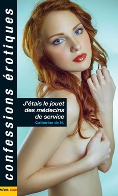 J'étais le jouet des médecins de service, Catherine de N. - Ebook - 9782744826542