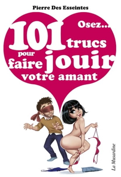 Osez 101 trucs pour faire jouir votre amant, Pierre Des Esseintes - Ebook - 9782744827075