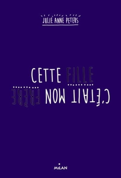 Cette fille, c'était mon frère, Julie-Anne Peters - Ebook - 9782745988386