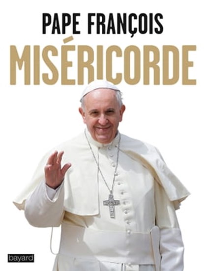 MISÉRICORDE, Pape François - Ebook - 9782747065955