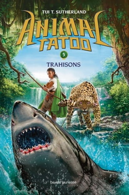 Animal Tatoo saison 1, Tome 05, Tui T. Sutherland - Ebook - 9782747068062