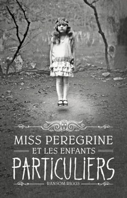 Miss Peregrine, Tome 01, Ransom Riggs - Ebook - 9782747075732