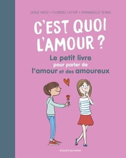 Le petit livre pour tout savoir sur l'amour, Serge Hefez ; Florence Lotthé-Glaser - Ebook - 9782747079129