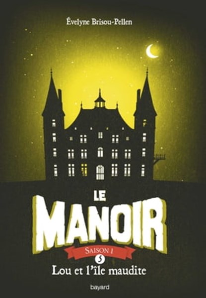 Le manoir saison 1, Tome 05, Évelyne BRISOU-PELLEN - Ebook - 9782747093767