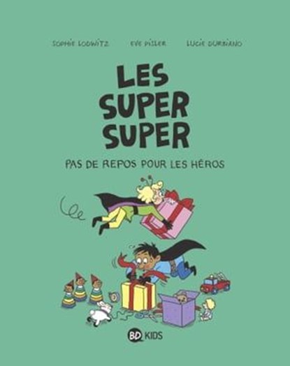 Les Super Super, Tome 06, EVE PISLER ; SOPHIE LODWITZ ; Laurence Peyressatre-Gillot - Ebook - 9782747093880