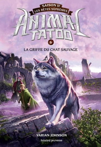 Animal Tatoo saison 2 - Les bêtes suprêmes, Tome 06, Varian JOHNSON - Ebook - 9782747093996