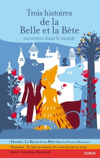 Trois histoires de la belle et bête EPUB2, Fabienne Morel ; Gilles Bizouerne ; Jeanne-Marie Leprince de Beaumont ; Nicole Belmont - Ebook - 9782748509519