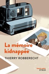 La Mémoire kidnappée - Thierry Robberecht - 9782748511390