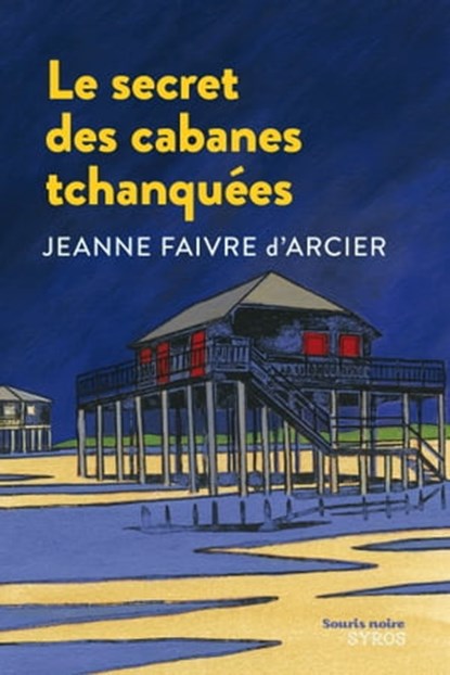 Le secret des cabanes tchanquées EPUB2, Jeanne Faivre d'Arcier - Ebook - 9782748514353