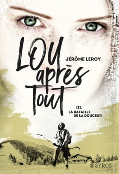 Lou, après tout - tome 3 La bataille de la Douceur, Jérôme Leroy - Ebook - 9782748526479