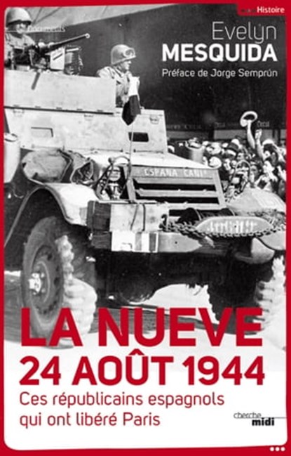 La Nueve 24 août 1944 - Ces Républicains espagnols qui ont libéré Paris, Evelyn Mesquida ; Jorge Semprun - Ebook - 9782749120539