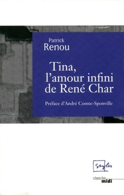Tina, l'amour infini de René Char, Patrick Renou ; André Comte-Sponville - Ebook - 9782749123424