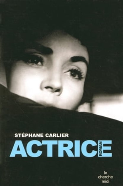 Actrice, Stéphane Carlier - Ebook - 9782749126142