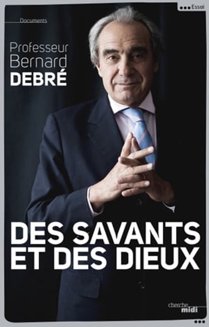Des savants et des Dieux, Bernard Debré ; Malek Chebel ; Haïm Korsia ; Alain Maillard de la Morandais - Ebook - 9782749126838
