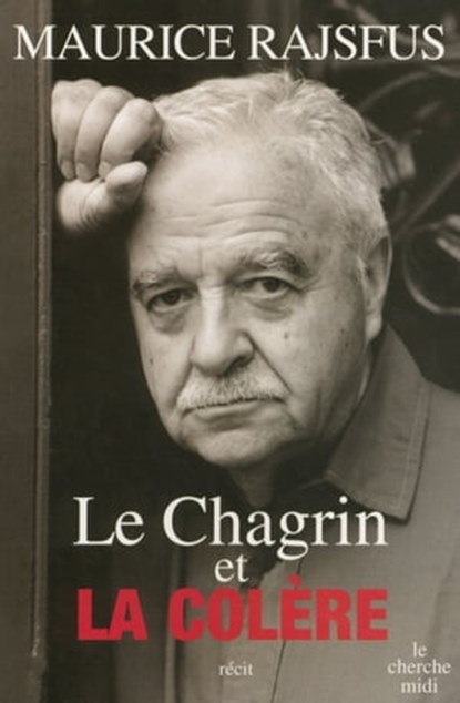 Le chagrin et la colère, Maurice Rajsfus - Ebook - 9782749129174