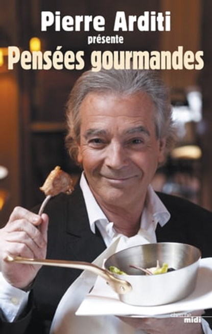 Les pensées gourmandes, Pierre Arditi - Ebook - 9782749129822