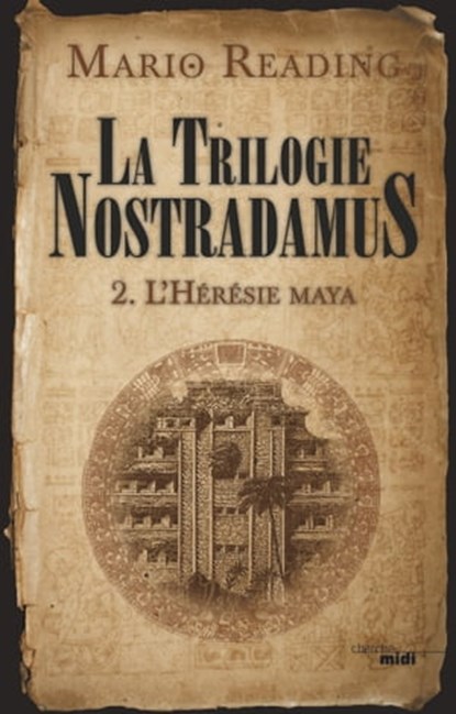 La trilogie Nostradamus t02 L'Hérésie maya, Mario Reading - Ebook - 9782749134789