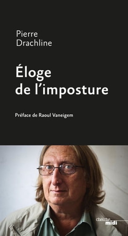 Eloge de l'imposture, Pierre Drachline ; Raoul Vaneigem - Ebook - 9782749135816