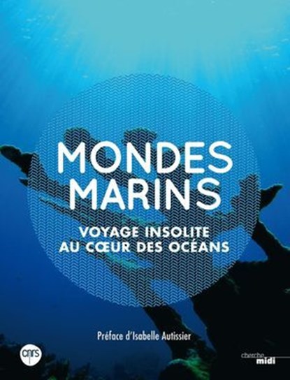 Mondes marins, Bruno David ; Isabelle Autissier ; Catherine Ozouf - Ebook - 9782749135960