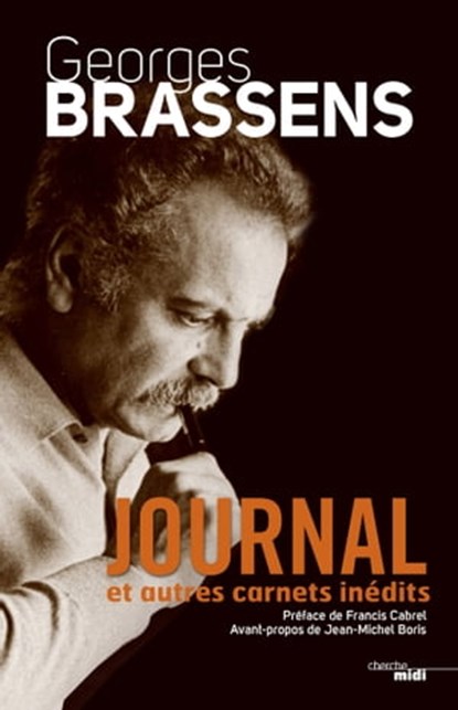 Journal et autres carnets inédits, Georges Brassens ; Francis Cabrel ; Jean-Michel Boris - Ebook - 9782749141534