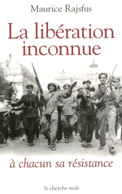 La libération inconnue, Maurice Rajsfus - Ebook - 9782749144283