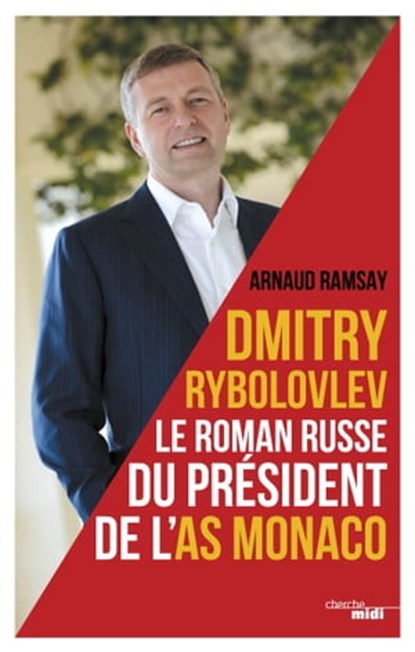 Dmitry Rybolovev le roman russe du président de l'AS Monaco, Arnaud Ramsay - Ebook - 9782749148335