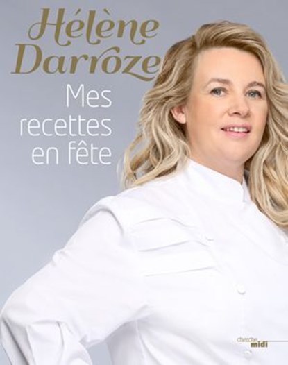 Mes recettes en fête, Hélène Darroze - Ebook - 9782749149233