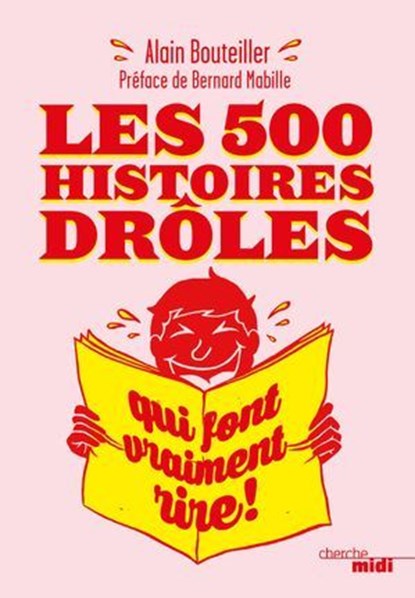 Les 500 histoires drôles qui font vraiment rire, Alain Bouteiller ; Bernard Mabille - Ebook - 9782749152493