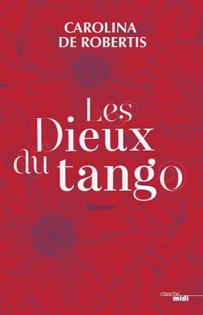Les Dieux du tango, Carolina De Robertis - Ebook - 9782749152677