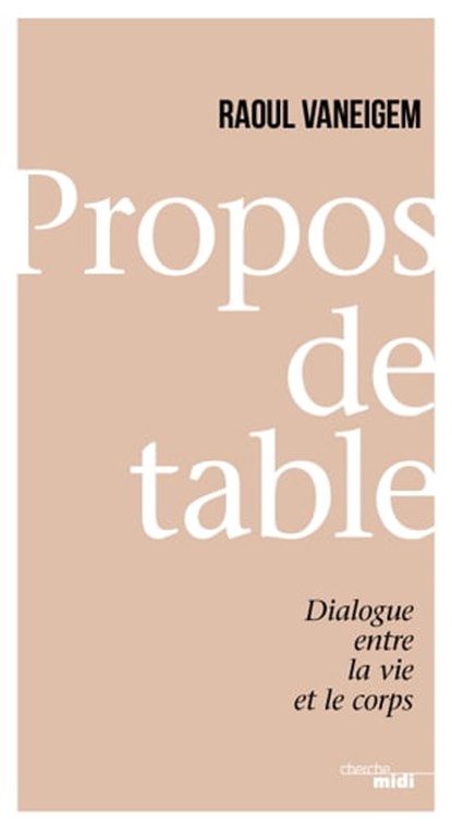 Propos de table - Dialogue entre la vie et le corps, Raoul Vaneigem - Ebook - 9782749155746