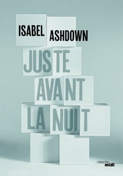Juste avant la nuit, Isabel Ashdown - Ebook - 9782749157016