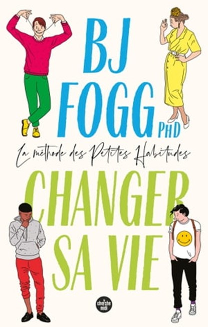 Changer sa vie : la méthode des Petites Habitudes, BJ Fogg - Ebook - 9782749161358