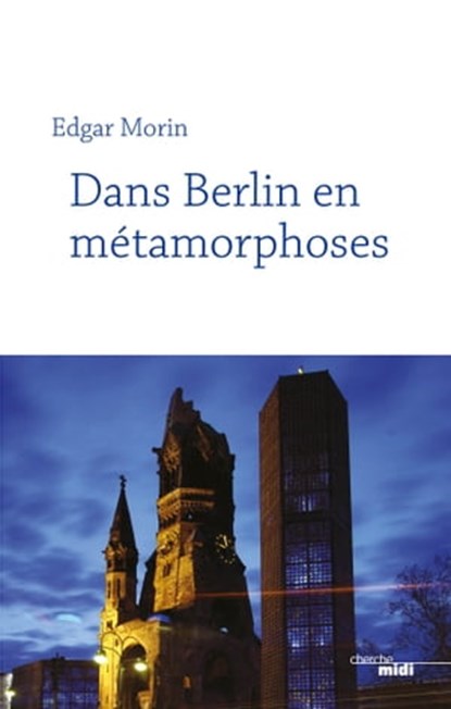 Dans Berlin en métamorphoses (nouvelle édition), Edgar Morin - Ebook - 9782749163727