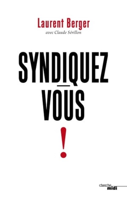 Syndiquez-vous !, Laurent Berger ; Claude Sérillon - Ebook - 9782749163741