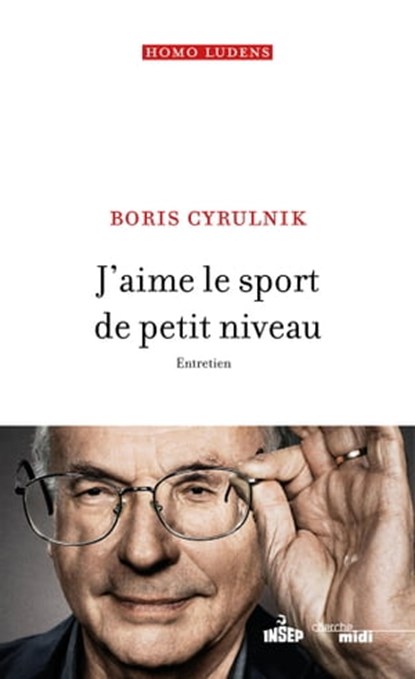 J'aime le sport de petit niveau - Entretien, Boris Cyrulnik - Ebook - 9782749165400