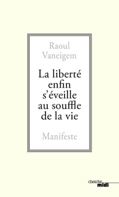 La liberté enfin s'éveille au souffle de la vie, Raoul Vaneigem - Ebook - 9782749165998
