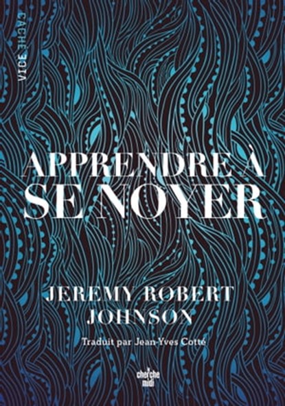 Apprendre à se noyer, Jeremy Robert Johnson - Ebook - 9782749168043