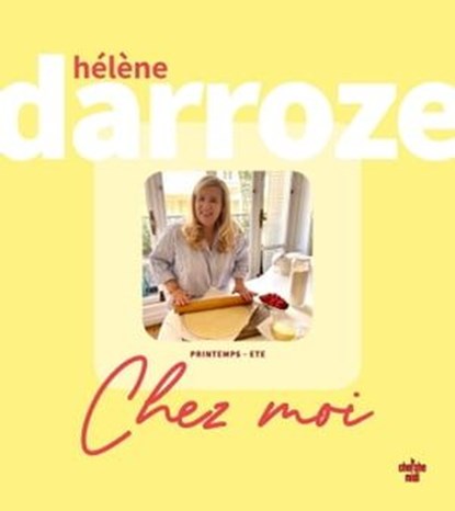 Chez moi - Printemps-Eté - Printemps-Eté, Hélène Darroze - Ebook - 9782749168807