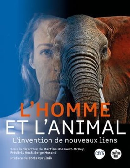 L'Homme et l'Animal - L'invention de nouveaux liens, Martine Hossaert ; Frédéric Keck ; Serge Morand ; Boris Cyrulnik - Ebook - 9782749169088