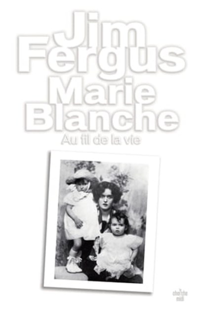 Marie Blanche - Au fil de la vie - Au fil de la vie, Jim Fergus - Ebook - 9782749171968