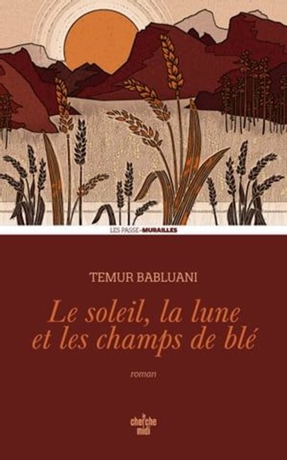 Le soleil, la lune et les champs de blé, Temur Babluani - Ebook - 9782749174365