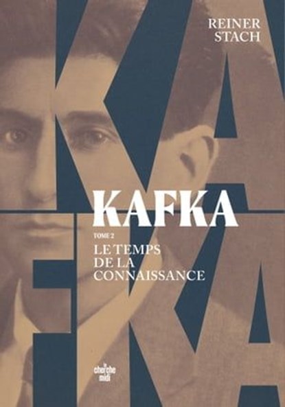 Kafka - Tome 2 Le temps de la connaissance, Reiner STACH - Ebook - 9782749178790