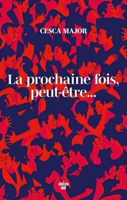 La prochaine fois, peut-être..., Cesca Major - Ebook - 9782749179506