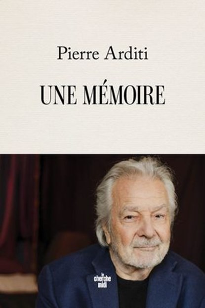 Le souvenir de presque tout, Pierre Arditi - Ebook - 9782749182926
