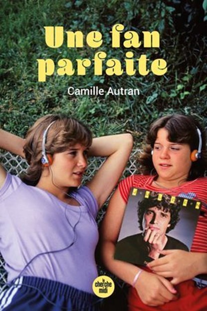 Une fan parfaite, Camille Autran - Ebook - 9782749183268