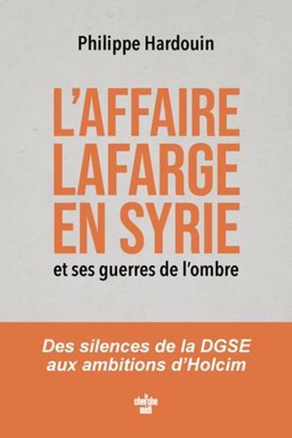L'affaire Lafarge en Syrie et ses guerres de l'ombre, Philippe HARDOUIN - Ebook - 9782749185279